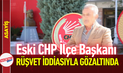 Eski CHP İlçe Başkanı, Rüşvet İddiasıyla Gözaltında!