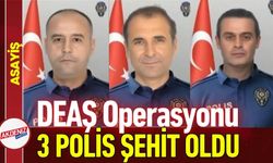 DEAŞ Operasyonunda Çatışma: 3 Polis Şehit Oldu