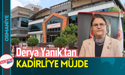 Derya Yanık’tan Kadirli’ye Müjde!