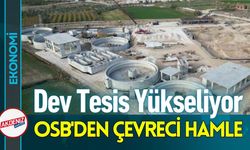 OSB'den Çevreci Hamle: Dev Tesis Yükseliyor