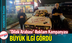 “Dilek Arabası” Reklam Kampanyası Büyük İlgi Gördü!