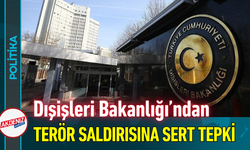 Dışişleri Bakanlığı’ndan Terör Saldırısına Sert Tepki!
