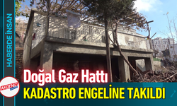 Doğal Gaz Hattı, Kadastro Engeline Takıldı!