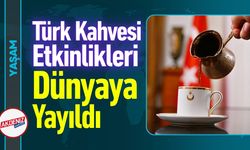 Türk Kahvesi Etkinlikleri Dünyaya Yayıldı