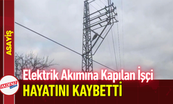 Elektrik Akımına Kapılan İşçi Hayatını Kaybetti!