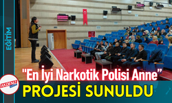 "En İyi Narkotik Polisi Anne” Projesi Sunuldu!