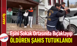 Eşini Sokak Ortasında Bıçaklayıp Öldüren Şahıs Tutuklandı!