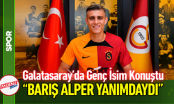 Galatasaray’da Genç İsim Konuştu: “Barış Alper Yanımdaydı!”