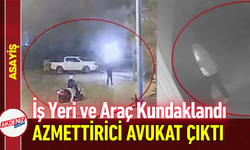 İş Yeri ve Araç Kundaklandı: Azmettirici Avukat Çıktı!