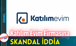 Katılım Evim Firmasına Skandal İddia!