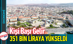 Kişi Başı Gelir 351 Bin Liraya Yükseldi!