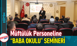 Müftülük Personeline “Baba Okulu” Semineri!