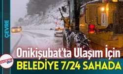Onikişubat'ta Ulaşım İçin Belediye Ekipleri 7/24 Sahada