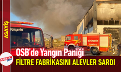 OSB’de Yangın Paniği: Filtre Fabrikasını Alevler Sardı