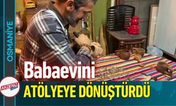 Osmaniyeli Öğretmen Babaevini Atölyeye Dönüştürdü