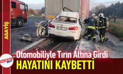 Otomobiliyle Tırın Altına Girdi, Hayatını Kaybetti!