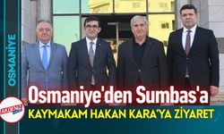 Osmaniye TSO’dan Sumbas Kaymakamı Hakan Kara’ya Ziyaret