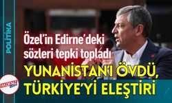 Özel Edirne'de Yunanistan'ı Övdü, Türkiye'yi Eleştirdi