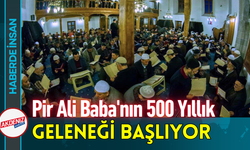 Pir Ali Baba'nın 500 Yıllık Geleneği Başlıyor!
