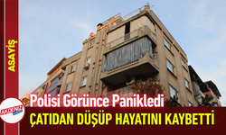 Polisi Görünce Panikledi, Çatıdan Düşüp Hayatını Kaybetti!
