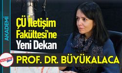 Osmaniyeli Akademisyen Büyükalaca ÇÜ İletişim'in Yeni Dekanı