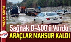 Sağanak D-400’ü Vurdu: Araçlar Mahsur Kaldı!
