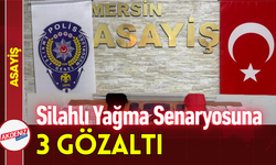 Silahlı Yağma Senaryosuna 3 Gözaltı!