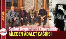 Sultan Değirmenci Cinayetinde Aileden Adalet Çağrısı!