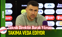 Teknik Direktör Burak Yılmaz, Takıma Veda Ediyor!