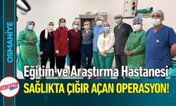Osmaniye'de Sağlıkta Çığır Açan Operasyon!