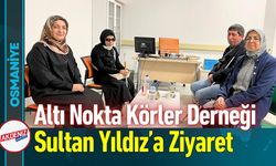 Osmaniye Altı Nokta Körler Derneği’nden Yıldız’a Ziyaret