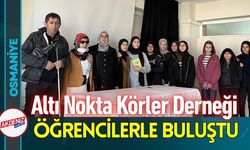Osmaniye Altı Nokta Körler Derneği Öğrencilerle Buluştu