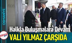 Vali Yılmaz, Osmaniye Esnafının Nabzını Tuttu