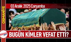 Osmaniye'de 03 Aralık 2025 Çarşamba Günü Vefat Edenler