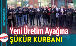 Yeni Üretim Ayağına Şükür Kurbanı!