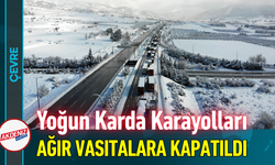 Yoğun Karda Karayolları Ağır Vasıtalara Kapatıldı!