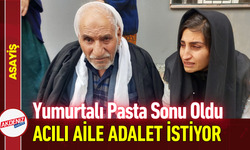 Yumurtalı Pasta Sonu Oldu: Acılı Aile Adalet İstiyor!
