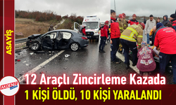 12 Araçlı Zincirleme Kazada 1 Kişi Öldü, 10 Kişi Yaralandı!