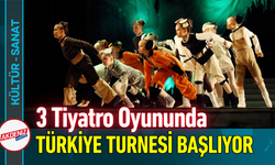 3 Tiyatro Oyununda Türkiye Turnesi Başlıyor!