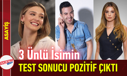3 Ünlü İsimin Test Sonucu Pozitif Çıktı!