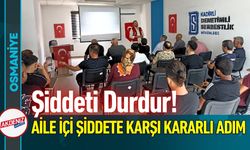 Osmaniye'de Aile İçi Şiddete Karşı Kararlı Adım!