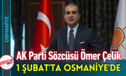 AK Parti Sözcüsü Ömer Çelik 1 Şubat'ta Osmaniye’ye Geliyor!