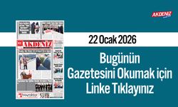 Akdeniz Gazetesi 22 Ocak’ta Hangi Haberlere Yer Verdi?