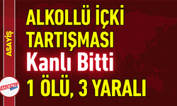 Alkollü İçki Tartışması Kanlı Bitti: 1 Ölü, 3 Yaralı!