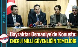 Bakan Bayraktar'dan Osmaniye’de Enerjide Bağımsızlık Mesajı