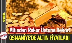 Altından Rekor Üzerine Rekor! Osmaniye'de Altın Fiyatları