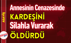 Annesinin Cenazesinde Kardeşini Silahla Vurarak Öldürdü!
