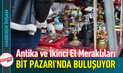 Antika ve İkinci El Meraklıları Bit Pazarı'nda Buluşuyor!