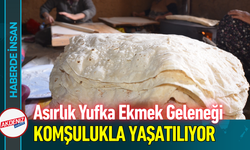 Asırlık Yufka Ekmek Geleneği Komşulukla Yaşatılıyor!