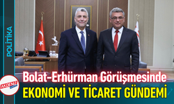 Bolat–Erhürman Görüşmesinde Ekonomik İş Birliği ve Ticaret Gündemi!